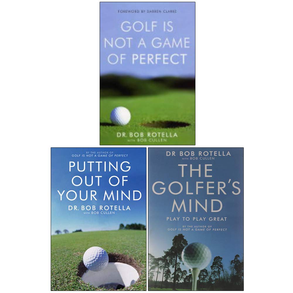 Golf is Not a Game of Perfect, Putting Out Of Your Mind, The Golfer's Mind 3 Books Collection Set By Dr. Bob Rotella