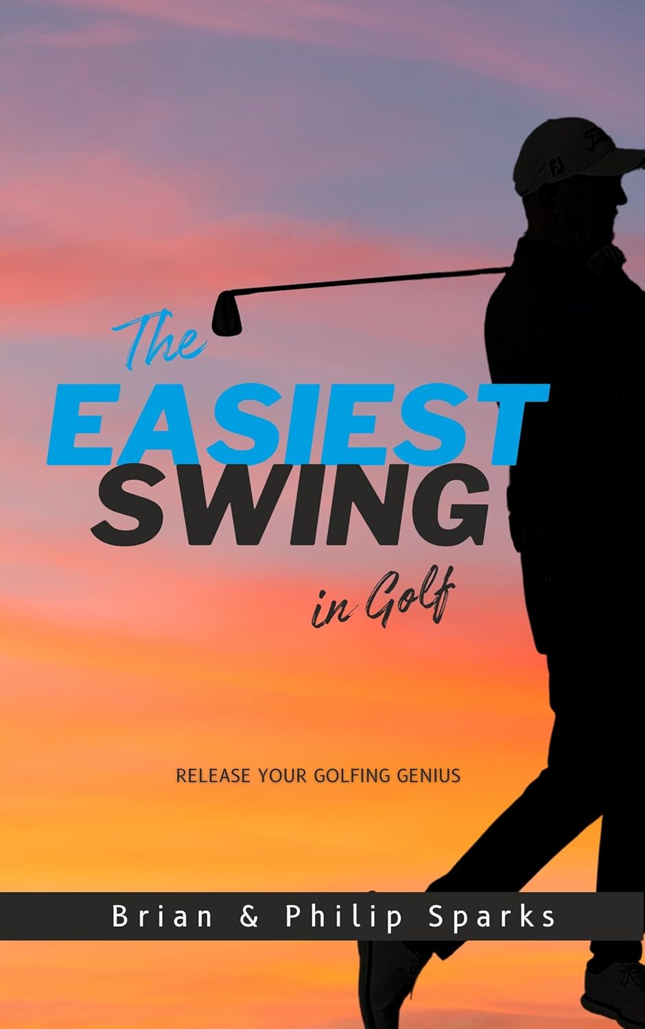 The Easiest Swing in Golf: Release your Golfing Genius