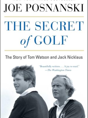 The Secret of Golf: The Story of Tom Watson and Jack Nicklaus